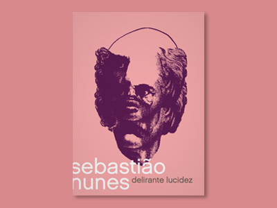 Sebastião Nunes: Delirante Lucidez